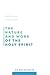The Nature and Work of the Holy Spirit (Christian Essentials)