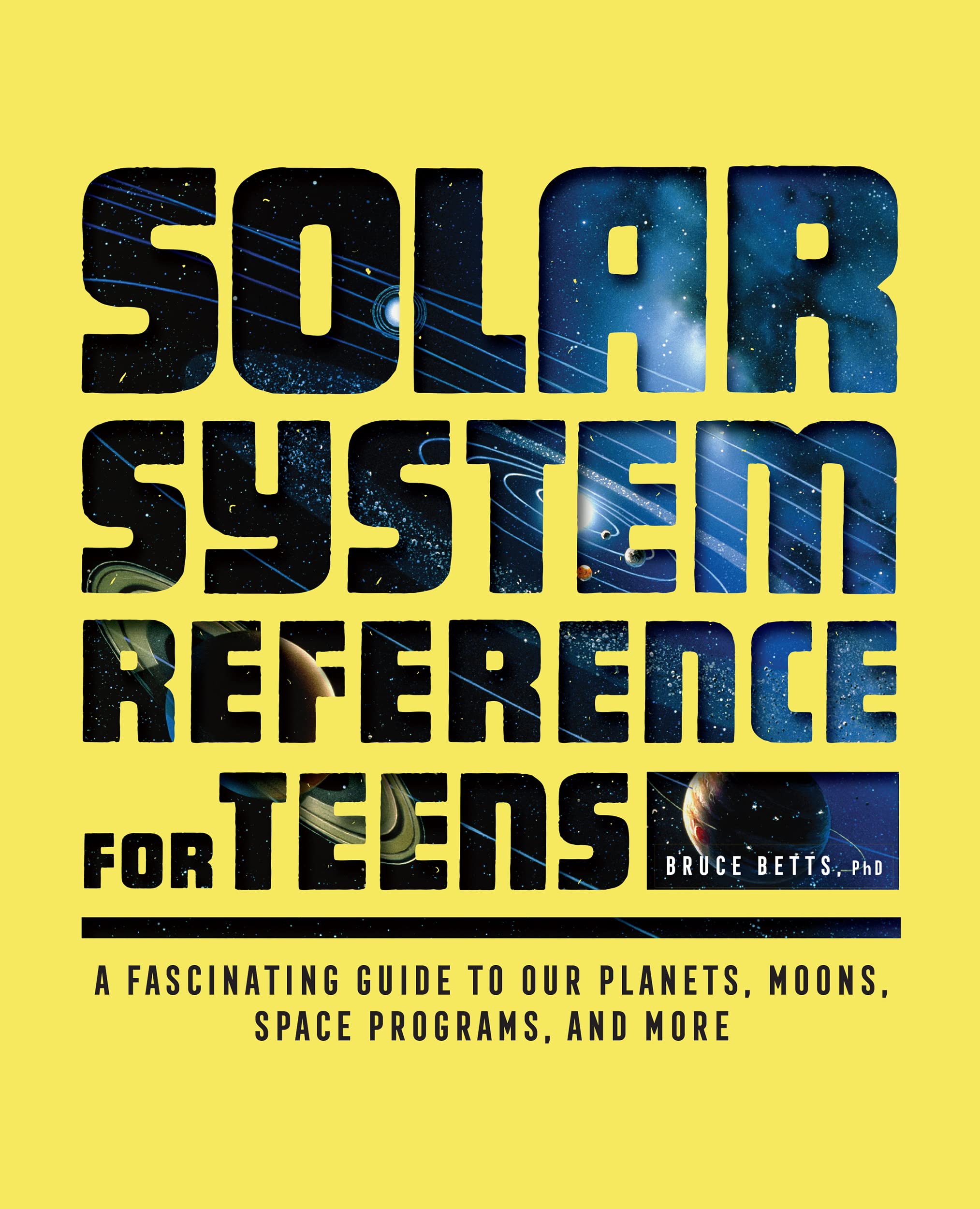 Solar System Reference for Teens: A Fascinating Guide to Our Planets, Moons, Space Programs, and More (Kindle Edition)
