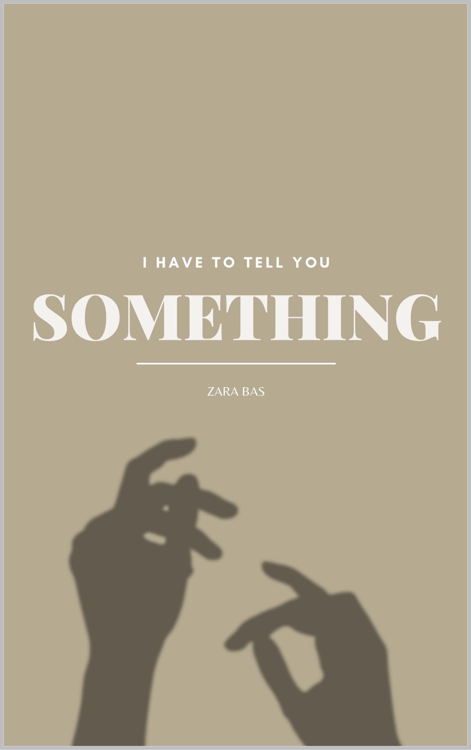 I Have to Tell You Something (Kindle Edition)