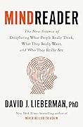 Mindreader: The New Science of Deciphering What People Really Think, What They Really Want, and Who They Really Are