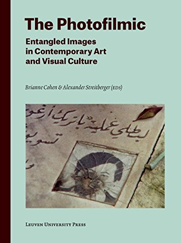 The Photofilmic: Entangled Images in Contemporary Art and Visual Culture (Lieven Gevaert Series)
