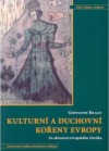 Kulturní a duchovní kořeny Evropy: Za obrození evropského člověka