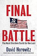 Final Battle: THE NEXT ELECTION COULD BE THE LAST