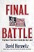 Final Battle: THE NEXT ELECTION COULD BE THE LAST