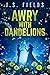 Awry With Dandelions