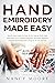 Hand Embroidery Made Easy: ...