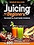 Juicing for Beginners by Headley Sullivan