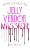 New Seoul Park Jelly Vendor Massacre by Cho yeeun