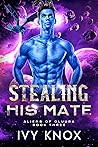 Stealing His Mate (Aliens of Oluura, #3)