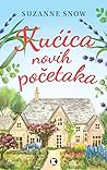 Kućica novih početaka by Suzanne  Snow