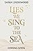 Lies We Sing to the Sea