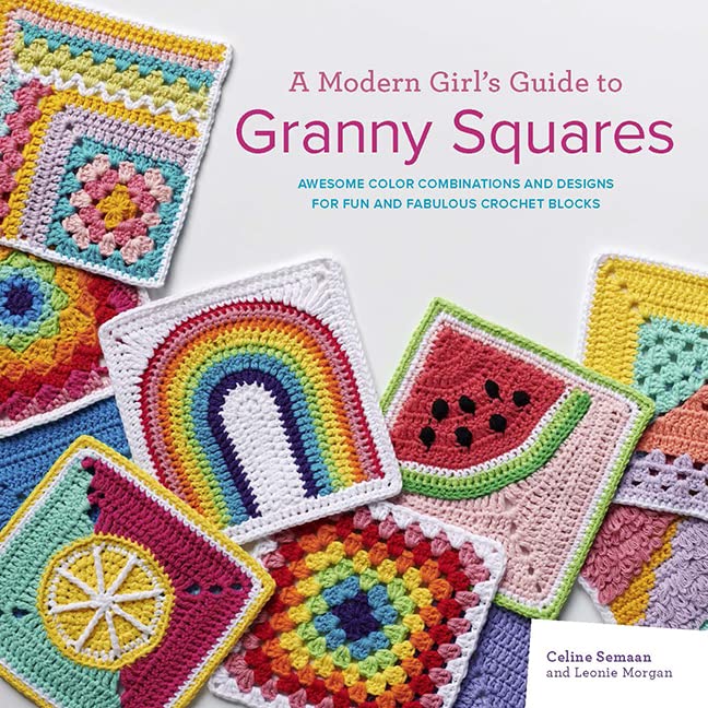 A Modern Girl’s Guide to Granny Squares: Awesome colour combinations and designs for fun and fabulous crochet blocks (Paperback)