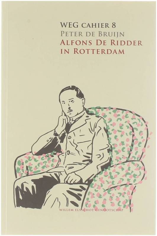 Alfons De Ridder in Rotterdam of De geboorte van Willem Elsschot (Paperback)