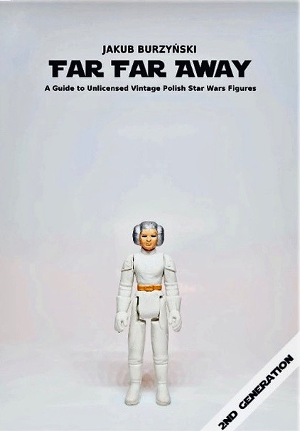 Far Far Away: A Guide to Unlicensed Vintage Polish Star Wars Figures (Hardcover)