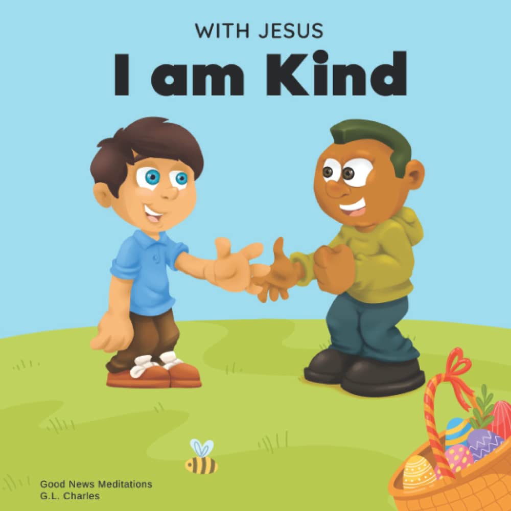 With Jesus I am Kind: An Easter children's Christian story about Jesus' kindness, compassion, and forgiveness to inspire kids to do the same in their ... ages 3-5, 6-8, 9-10 (With Jesus Series)