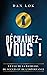 DÉCHAÎNEZ-VOUS !: La clé de...