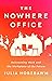 The Nowhere Office: Reinventing Work and the Workplace of the Future