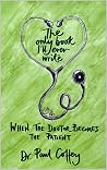 The Only Book I’ll Ever Write: When the Doctor Becomes the Patient