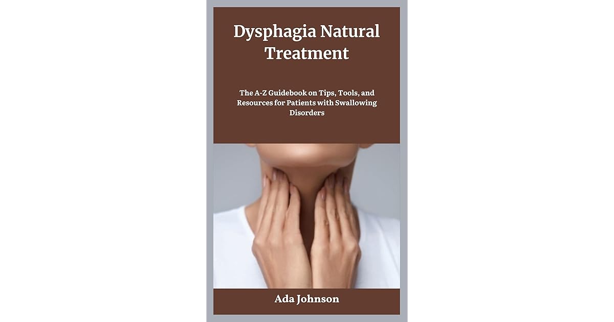 Dysphagia Natural Treatment The AZ Guidebook on Tips, Tools, and