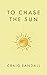 To Chase the Sun