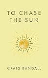 To Chase the Sun