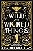 Wild and Wicked Things
