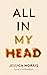 All in My Head by Jessica   Morris