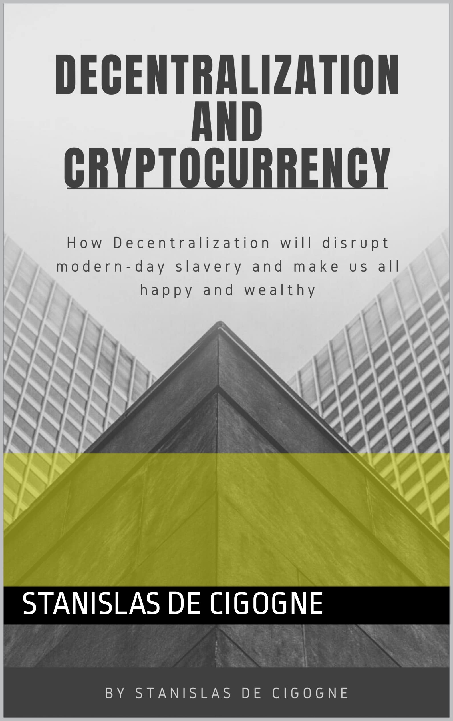 Decentralization. Blockchain and Cryptocurrency. (Kindle Edition)