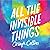 All the Invisible Things