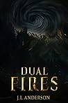 Dual Fires by J.L. Anderson Dual Fires by J.L. Anderson