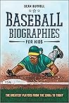 Baseball Biographies for Kids: The Greatest Players from the 1960s to Today (Biographies of Today's Best Players) Baseball Biographies for Kids: The Greatest Players from the 1960s to Today (Biographies of Today's Best Players)