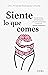 Siente lo que comes: Emociones, alimentación y la extraordinaria conexión mente-intestino (Salud natural) (Spanish Edition)