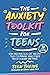 The Anxiety Toolkit for Teens: Easy and Practical CBT and DBT Tools to Manage your Stress Anxiety Worry and Panic (Therapy and Mental Health Books For Teens)