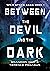 Between the Devil and the Dark