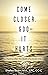 Come Closer, God – It Hurts: Healing after the death of a loved one