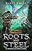 Roots and Steel: A Monster ...