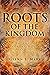 Roots of the Kingdom: The O...
