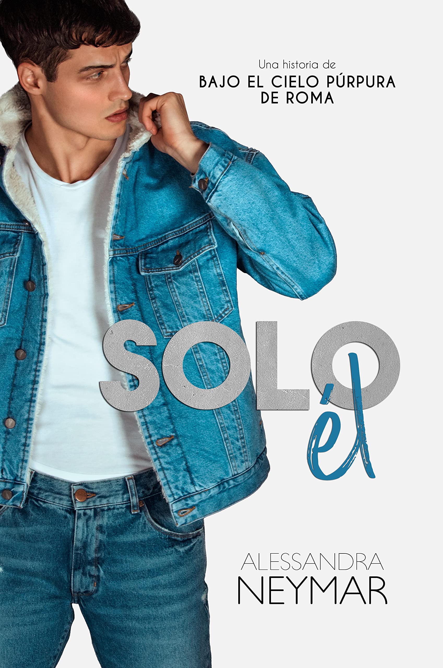 Solo él (Bajo el cielo púrpura de Roma) (Spanish Edition)