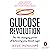 Glucose Revolution: The life-changing power of balancing your blood sugar