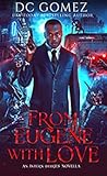 From Eugene With Love by D.C. Gomez