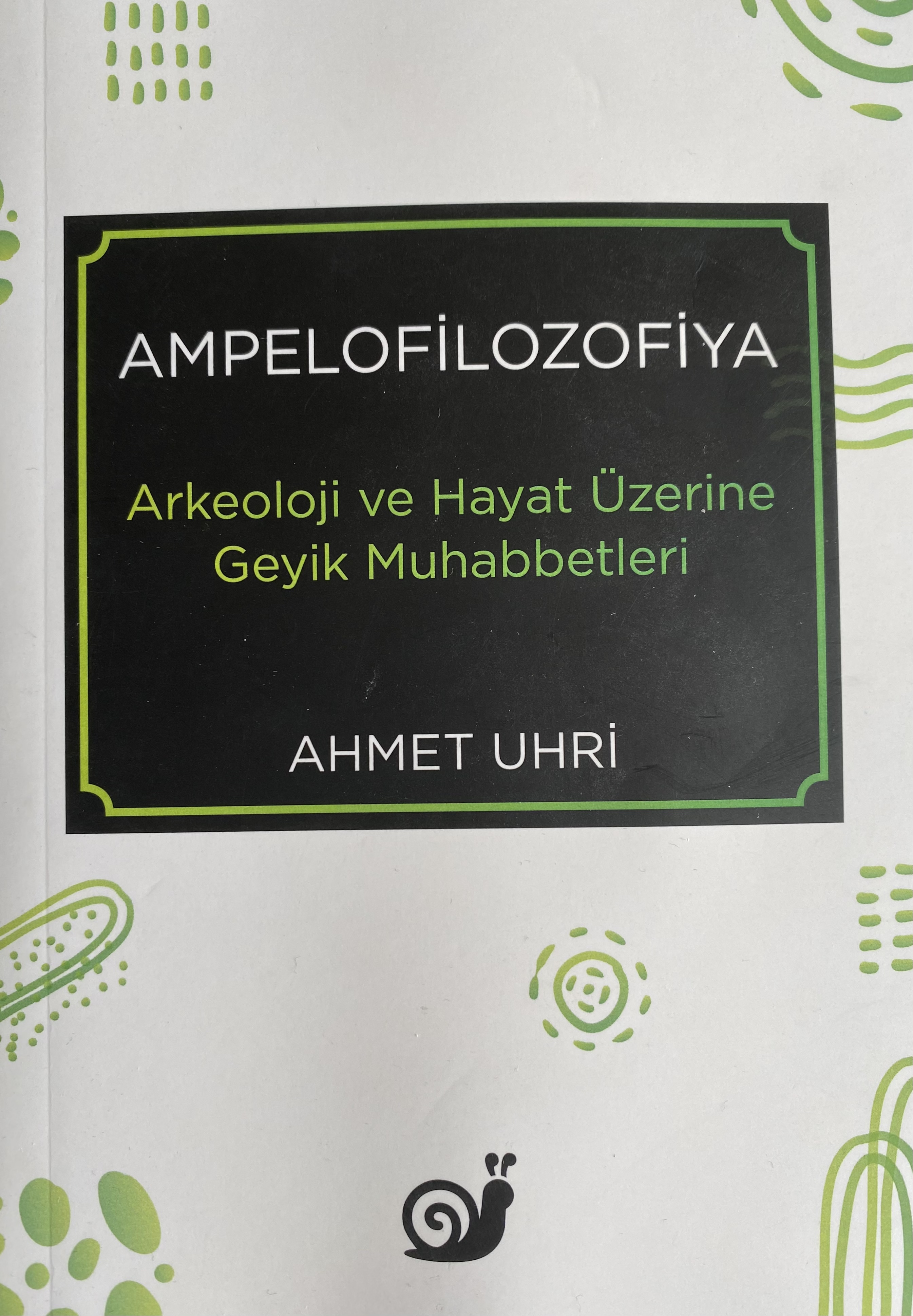 Ampelofilozofiya - Arkeoloji ve Hayat Üzerine Geyik Muhabbetleri