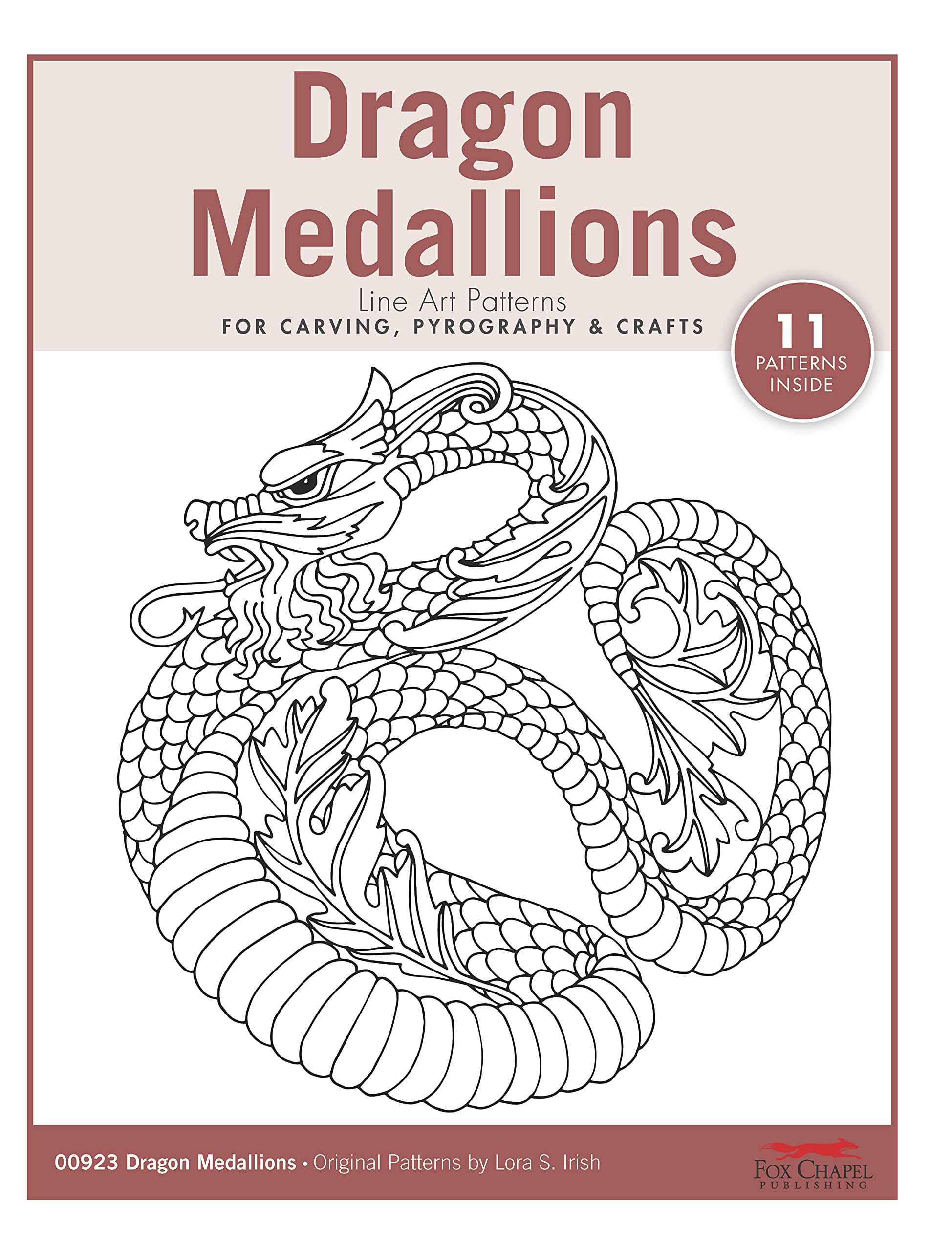 Dragon Medallions Line Art Patterns for Carving, Pyrography & Crafts (Fox Chapel Publishing) 11 Original Designs by Lora Irish of Intertwined Steampunk, Chinese, Sea Dragons, Wyrms, Drakes, and More