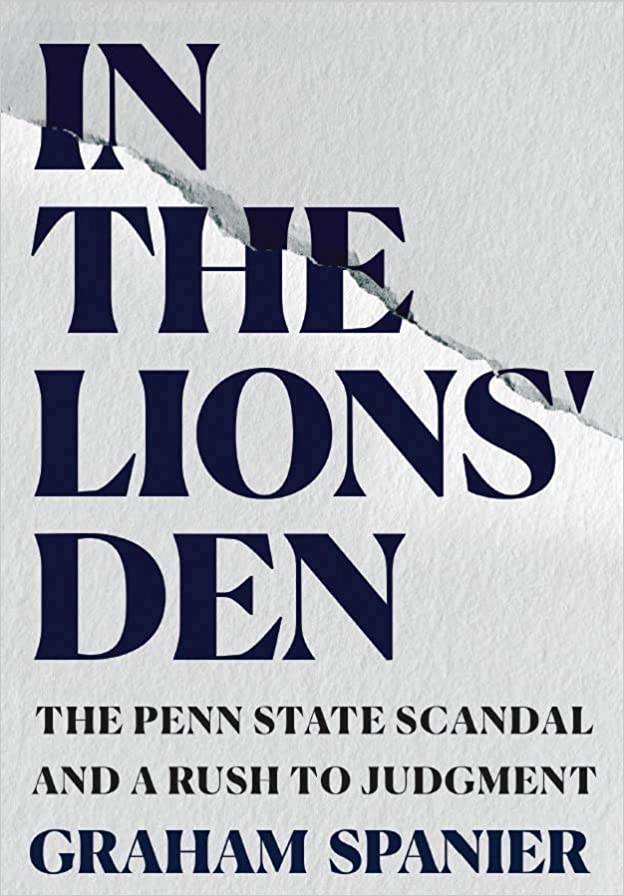 In the Lions' Den: The Penn State Scandal and a Rush to Judgment