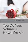 You Do You, Volume I: How I Do Me