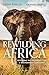 Rewilding Africa: Restoring the Wilderness on a War-ravaged Continent
