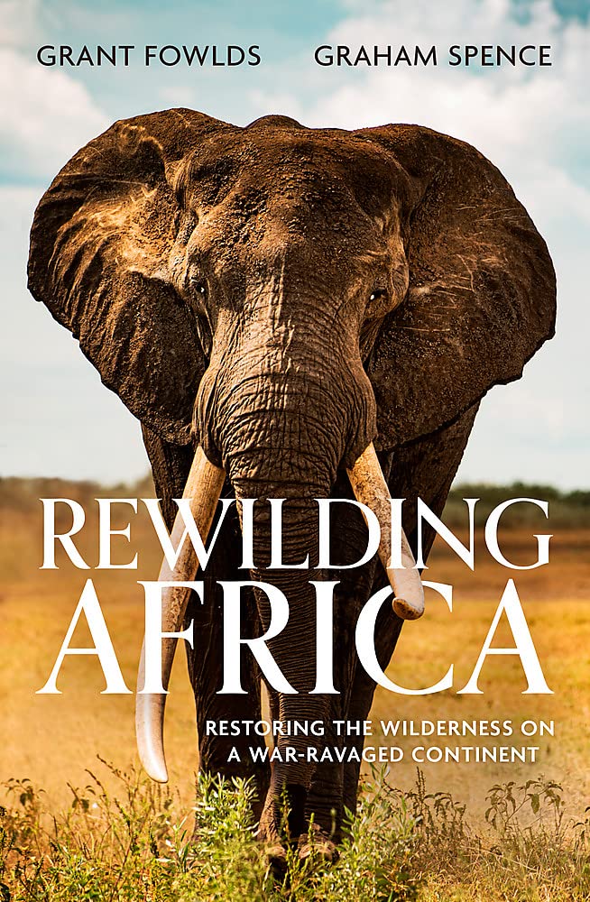 Rewilding Africa: Restoring the Wilderness on a War-ravaged Continent (Paperback)