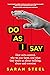 Do As I Say How Cults Control, Why We Join Them, and What They Teach Us About Bullying, Abuse and Coercion by Sarah Steel