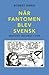 När Fantomen blev svensk : vänsterns världsbild i trikå