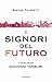 I signori del futuro by Simone Filippetti