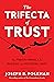 The Trifecta of Trust by Joseph Folkman